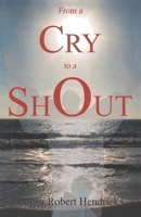 From a Cry to a Shout 1595711430 Book Cover