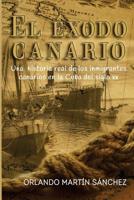 El �xodo Canario: Una historia real de los inmigrantes canarios en la Cuba del siglo XX 1530447569 Book Cover