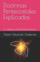 Doctrinas Pentecostales Explicadas: En defensa del Pentecostalismo (Spanish Edition) B0BBYB3GZT Book Cover