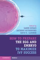 How to Prepare the Egg and Embryo to Maximize Ivf Success 1316621774 Book Cover