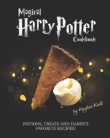 Magical Harry Potter Cookbook: Potions, Treats And Harry's Favorite Recipes! B0875ZQ2P2 Book Cover