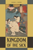 Kingdom of the Sick: A History of Leprosy and Japan 0824879015 Book Cover