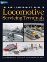 The Model Railroader's Guide to Locomotive Servicing Terminals (Model Railroader)