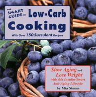 The Smart Guide to Low Carb Cooking: Slow Aging and Lose Weight (The Smart Guide) 1890572055 Book Cover