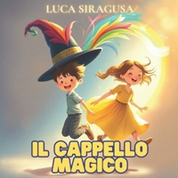 Il cappello magico: quattro mondi, un cappello magico e un'amicizia indimenticabile (Italian Edition) B0F5CHR7D5 Book Cover