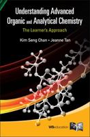 Understanding Advanced Organic and Analytical Chemistry:The Learner's ApproachRevised Edition 9814374989 Book Cover
