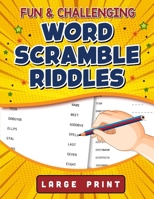 Fun and Challenging Word Scramble Riddles: A Fun Jumbles to Unscramble ,Large Print Word Scramble Book For Adults and Senior, Activate your Brain And Improve your memory B0CVVHVC3T Book Cover