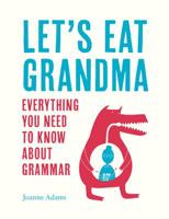 Let's Eat Grandma: Everything You Need to Know About Grammar 1786850117 Book Cover