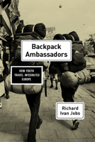 Backpack Ambassadors: How Youth Travel Integrated Europe 022646203X Book Cover