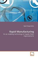 Rapid Manufacturing: As an enabling technology in Supply Chain improvements 3639248201 Book Cover