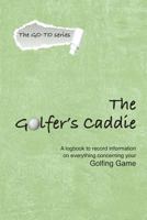The Golfer's Caddie 0942011724 Book Cover