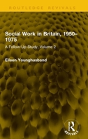 Social Work in Britain, 1950–1975: A Follow-Up Study, Volume 2 1041245491 Book Cover