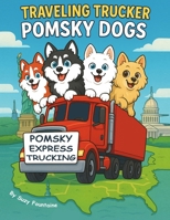 Traveling Trucker Pomsky Dogs B0FB3LZGM3 Book Cover
