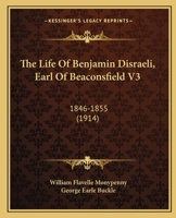 The life of Benjamin Disraeli, Earl of Beaconsfield Volume 3 1165135027 Book Cover