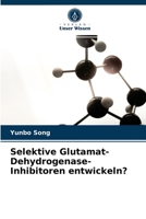 Selektive Glutamat-Dehydrogenase-Inhibitoren entwickeln? 6202891408 Book Cover