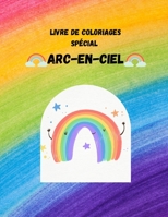 Livre de coloriages spécial arc en ciel: 32 Magnifique coloriages arc-en-ciel Détachables Pour les grands comme les petits. B08VR7QK5M Book Cover