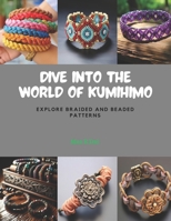 Dive into the World of KUMIHIMO: Explore Braided and Beaded Patterns B0CPWHMZTR Book Cover