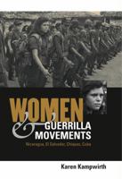 Women & Guerrilla Movements: Nicaragua, El Salvador, Chiapas, Cuba 0271022515 Book Cover