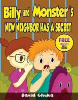 Billy and Monster's New Neighbor Has a Secret 1490942955 Book Cover