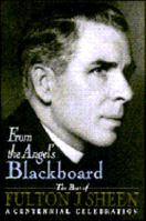 From the Angel's Blackboard: The Best of Fulton J. Sheen 0892439254 Book Cover