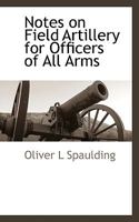 Notes On Field Artillery For Officers Of All Arms 1430460873 Book Cover