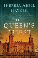 The Queen's Priest: The Story of Blessed Thomas Abell B0FMK76CNV Book Cover
