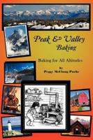 Peak & Valley Baking: Baking for All Altitudes 1479711322 Book Cover