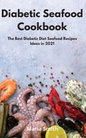 Diabetic Seafood Cookbook: The Best Diabetic Diet Seafood Recipes Ideas in 2021 1802550615 Book Cover