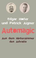 Automagic: Aus dem Hinterzimmer des Advaita 3735791247 Book Cover