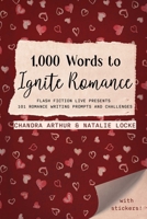 1,000 Words to Ignite Romance: Flash Fiction Live Presents 101 Romance Writing Prompts and Challenges 1958607231 Book Cover
