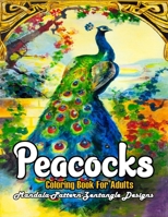 Peacock Coloring Book For Adults: Easy Designs Peacocks illustration Collection Coloring Book .Attractive designs Peacock Coloring Book For Adults. B09TDW95MJ Book Cover