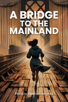 A Bridge To The Mainland 1962231429 Book Cover