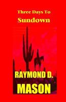 Three Days to Sundown 1463595077 Book Cover