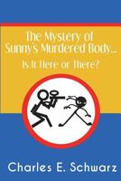 The Mystery of Sunny's Murdered Body...: Is It Here or There? 1718869592 Book Cover