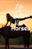 Life is Better With Horses: Horseback Training Notebook for journaling equestrian notebook 131 pages 6x9 inches gift for horse lovers &girls 1708579699 Book Cover