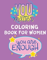 You Matter Coloring Book for Girls: Coloring Book with Quotes - Coloring Book for Young Girls - Anti Stress Coloring Book with Powerful Messages & Positive Affirmations To Help Confidence and Relaxati 1012029018 Book Cover