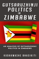 An analysis of Gutsaruzhinji politics in Zimbabwe 1805260820 Book Cover