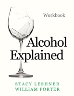 Alcohol Explained Workbook B08Z4CNWLL Book Cover