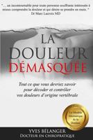 La Douleur Demasquee: Tout Ce Que Vous Devriez Savoir Pour Decoder Et Controler Vos Douleurs D'Origine Vertebrale 1542566363 Book Cover