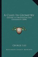 A Class in Geometry: Lessons in Observation and Experiment 1013553934 Book Cover