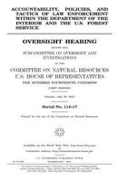 Accountability, policies, and tactics of law enforcement within the Department of the Interior and the U.S. Forest Service : oversight hearing before ... on Natural Resources, U.S. House of Rep 1539825914 Book Cover