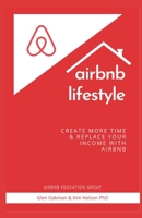 airbnb lifestyle: create more time & replace your income with airbnb B08W7DWZFL Book Cover