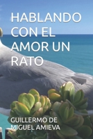 HABLANDO CON EL AMOR UN RATO (Spanish Edition) B0CNVXGFMN Book Cover