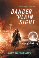 Danger in Plain Sight: A Callie James Thriller 1733438203 Book Cover