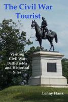 The Civil War Tourist: Visiting Civil War Battlefields and Historical Sites 1610011066 Book Cover