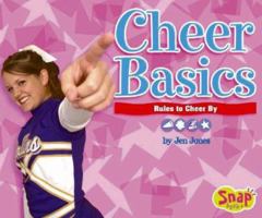 Cheer Basics: Rules To Cheer By (Snap Books: Cheerleading Series) 0736843590 Book Cover