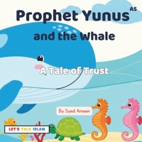 Prophet Yunus(AS) and the Whale: A Tale of Trust (Little Believers: Prophet Stories) B0F27ZYR8Q Book Cover