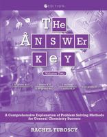 The Answer Key: A Comprehensive Explanation of Problem Solving Methods for General Chemistry Success, Volume 2 1516530284 Book Cover