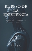 El peso de la existencia: Poesía sobre la vida, la muerte y la ambigüedad B0C4MZDJ5P Book Cover