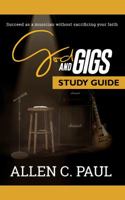 The God and Gigs Study Guide: Succeed as a Musician Without Sacrificing your Faith 0997270322 Book Cover